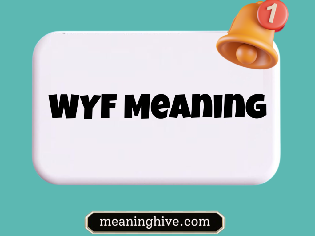 WYF Meaning